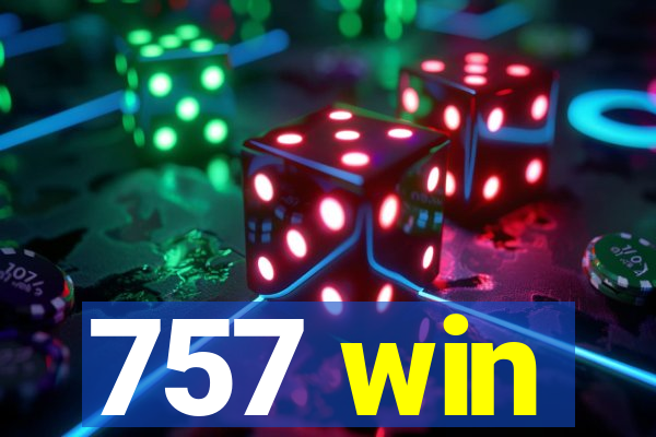 757 win